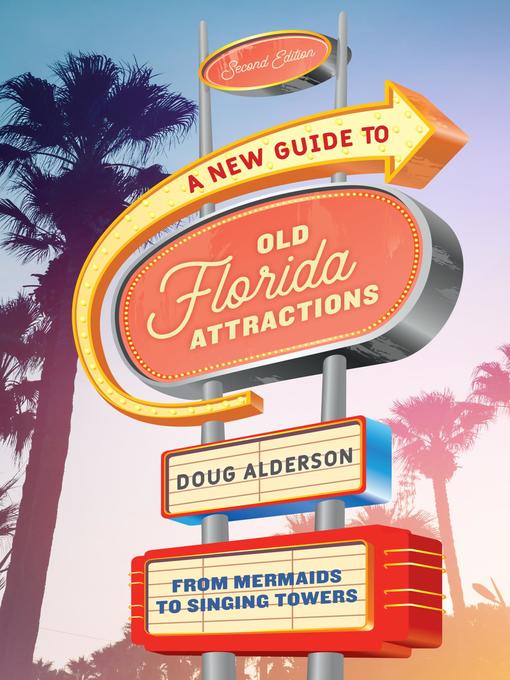 Title details for A New Guide to Old Florida Attractions by Doug Alderson - Available